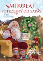Mikołaj potrzebny od zaraz. Autor: Grabowska Aneta. SmakLiter.pl Okładka książki Mikołaj potrzebny od zaraz