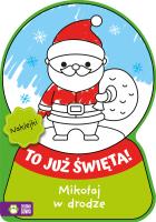 Mikołaj w drodze. To już Święta!. Autor: Opracowanie zbiorowe. SmakLiter.pl Okładka książki Mikołaj w drodze. To już Święta!