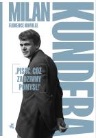 Milan Kundera. Pisać, cóż za dziwny pomysł!. Autor: Noiville Florence. SmakLiter.pl Okładka książki Milan Kundera. Pisać, cóż za dziwny pomysł!