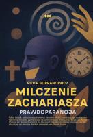 Milczenie Zachariasza. Autor: Supranowicz Piotr. SmakLiter.pl Okładka książki Milczenie Zachariasza