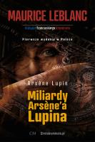 Miliardy Arsene'a Lupina. Autor: Leblanc Maurice. SmakLiter.pl Okładka książki Miliardy Arsene'a Lupina