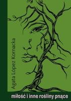 Okładka książki Miłość i inne rośliny pnące