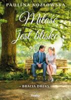 Okładka książki Miłość jest blisko. Bracia Dreks. Tom 1