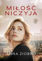 Miłość niczyja. Autor: Ziobro Anna. SmakLiter.pl Okładka książki Miłość niczyja