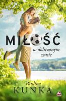 Miłość w doliczonym czasie. Autor: Pulina Kunka. SmakLiter.pl Okładka książki Miłość w doliczonym czasie