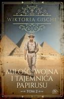 Miłość, wojna i tajemnica papirusu. Tom 2. Autor: Wiktoria Gische. SmakLiter.pl Okładka książki Miłość, wojna i tajemnica papirusu. Tom 2