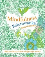Mindfulness. Kolorowanka antystresowa. Autor: Opracowanie zbiorowe. SmakLiter.pl Okładka książki Mindfulness. Kolorowanka antystresowa