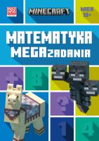 Minecraft. Matematyka. Megazadania 10+. Autor: Dan Lipscombe, Leisa Bovey. SmakLiter.pl Okładka książki Minecraft. Matematyka. Megazadania 10+