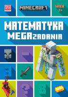 Minecraft. Matematyka. Megazadania 7+. Autor: Dan Lipscombe, Brad Thompson. SmakLiter.pl Okładka książki Minecraft. Matematyka. Megazadania 7+