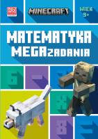 Minecraft. Matematyka. Megazadania 9+. Autor: Dan Lipscombe, Leisa Bovey. SmakLiter.pl Okładka książki Minecraft. Matematyka. Megazadania 9+