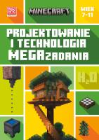 Minecraft. Projektowanie i technologia. Megazadania. 7-11 lat. Autor: Tom Bolton. SmakLiter.pl Okładka książki Minecraft. Projektowanie i technologia. Megazadania. 7-11 lat