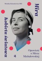 Mira. Kobieta światowa. Opowieść o Mirze Michałowskiej. Autor: Monika Ksieniewicz-Mil. SmakLiter.pl Okładka książki Mira. Kobieta światowa. Opowieść o Mirze Michałowskiej