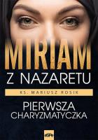 Miriam z Nazaretu. Pierwsza charyzmatyczka wyd. 2025. Autor: Rosik Mariusz. SmakLiter.pl Okładka książki Miriam z Nazaretu. Pierwsza charyzmatyczka wyd. 2025