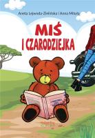 Miś i czarodziejka. Autor: ANETA LEJWODA-ZIELIŃSKA, Anna Mituła. SmakLiter.pl Okładka książki Miś i czarodziejka
