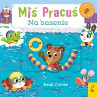 Miś Pracuś. Na basenie. Autor: Benji Davies. SmakLiter.pl Okładka książki Miś Pracuś. Na basenie