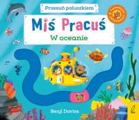 Miś Pracuś Przesuń paluszkiem W oceanie. Autor: Benji Davies. SmakLiter.pl Okładka książki Miś Pracuś Przesuń paluszkiem W oceanie