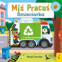 Miś Pracuś. Śmieciarka. Autor: Benji Davies. SmakLiter.pl Okładka książki Miś Pracuś. Śmieciarka