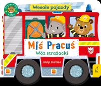 Miś Pracuś. Wesołe pojazdy. Wóz strażacki. Autor: Benji Davies. SmakLiter.pl Okładka książki Miś Pracuś. Wesołe pojazdy. Wóz strażacki