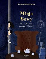 Misja Sowy. Tosia, Franek i sekrety filozofii. Autor: Stawiszyński Tomasz. SmakLiter.pl Okładka książki Misja Sowy. Tosia, Franek i sekrety filozofii