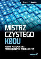 Mistrz czystego kodu. Kodeks postępowania profesjonalnych programistów. Autor: Martin Robert C.. SmakLiter.pl Okładka książki Mistrz czystego kodu. Kodeks postępowania profesjonalnych programistów
