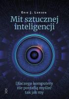 Mit sztucznej inteligencji. Autor: Erik J. Larson. SmakLiter.pl Okładka książki Mit sztucznej inteligencji