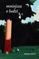 mniejsza o ludzi. Autor: Maciej Robert. SmakLiter.pl Okładka książki mniejsza o ludzi