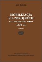 Okładka książki Mobilizacja sił zbrojnych na lewobrzeżu Wisły 1830-31(reprint)