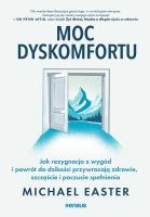 Okładka książki Moc dyskomfortu. Jak rezygnacja z wygód i powrót do dzikości przywracają zdrowie, szczęście i poczucie spełnienia