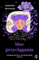 Moc przyciągania. Autor: Gabrielle Bernstein. SmakLiter.pl Okładka książki Moc przyciągania