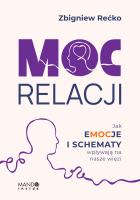 Moc relacji. Jak emocje i schematy wpływają na nasze więzi. Autor: Rećko Zbigniew. SmakLiter.pl Okładka książki Moc relacji. Jak emocje i schematy wpływają na nasze więzi