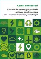 Okładka książki Modele biznesu gospodarki obiegu zamkniętego. Rola i znaczenie interesariuszy zewnętrznych