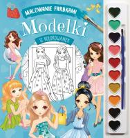 Modelki. Malowanie farbkami. Autor: Izabella Sieńko-Holewa. SmakLiter.pl Okładka książki Modelki. Malowanie farbkami