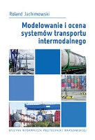 Modelowanie i ocena systemów transportu intermodalnego. Autor: Jachimowski Roland. SmakLiter.pl Okładka książki Modelowanie i ocena systemów transportu intermodalnego