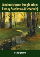 Opakowanie Modernistyczne imaginarium Europy Środkowo-Wschodniej. Figury zmiany
