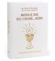 Modlę się do Ciebie, Jezu w.biała. Autor: Długosz Antoni, Ceglarek Roman. SmakLiter.pl Okładka książki Modlę się do Ciebie, Jezu w.biała