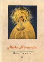 Modlitewnik. Matka Miłosierdzia. Autor: Smoliński Leszek. SmakLiter.pl Okładka książki Modlitewnik. Matka Miłosierdzia