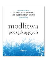 Modlitwa początkujących. Autor: Bł. Maria Eugeniusz od Dzieciątka Jezus. SmakLiter.pl Okładka książki Modlitwa początkujących