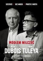 Mogłem milczeć. Autor: Dubois Jacek, Tuleya Igor, Anna Matusiak. SmakLiter.pl Okładka książki Mogłem milczeć
