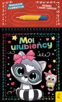 Moi ulubieńcy. Magiczny flamaster. Autor: Patrycja Wojtkowiak-Skóra. SmakLiter.pl Okładka książki Moi ulubieńcy. Magiczny flamaster