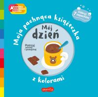 Mój dzień. Akademia mądrego dziecka. Moja pachnąca książeczka z kolorami. Autor: Mr Iwi. SmakLiter.pl Okładka książki Mój dzień. Akademia mądrego dziecka. Moja pachnąca książeczka z kolorami