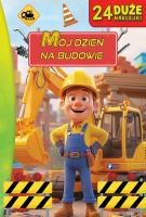 Mój dzień na budowie. Autor: Opracowanie zbiorowe. SmakLiter.pl Okładka książki Mój dzień na budowie