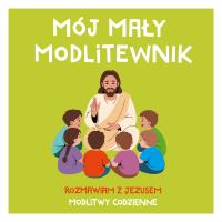 Okładka książki Mój mały modlitewnik. Rozmawiam z jezusem. Modlitwy codzienne