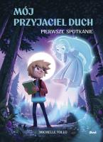 Okładka książki Mój przyjaciel duch. Pierwsze spotkanie (tom 1)