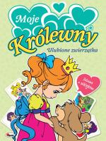 Moje królewny Ulubione zwierzątka Zabawa z Naklejkami. Autor: Mariola Budek. SmakLiter.pl Okładka książki Moje królewny Ulubione zwierzątka Zabawa z Naklejkami