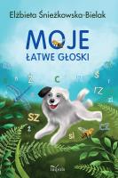 Moje łatwe głoski. Autor: Śnieżkowska-Bielak Elżbieta. SmakLiter.pl Okładka książki Moje łatwe głoski
