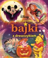 Moje pierwsze bajki z dreszczykiem. Disney. Autor: Opracowanie zbiorowe. SmakLiter.pl Okładka książki Moje pierwsze bajki z dreszczykiem. Disney