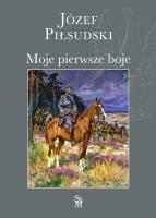 Moje pierwsze boje. Autor: Piłsudski Józef. SmakLiter.pl Okładka książki Moje pierwsze boje