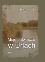 Okładka książki Moje półwiecze w Urlach
