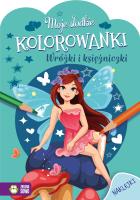 Okładka książki Moje słodkie kolorowanki. Wróżki i księżniczki