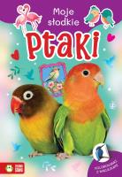 Moje słodkie zwierzaki. Ptaki. Autor: Monika Pakulska. SmakLiter.pl Okładka książki Moje słodkie zwierzaki. Ptaki